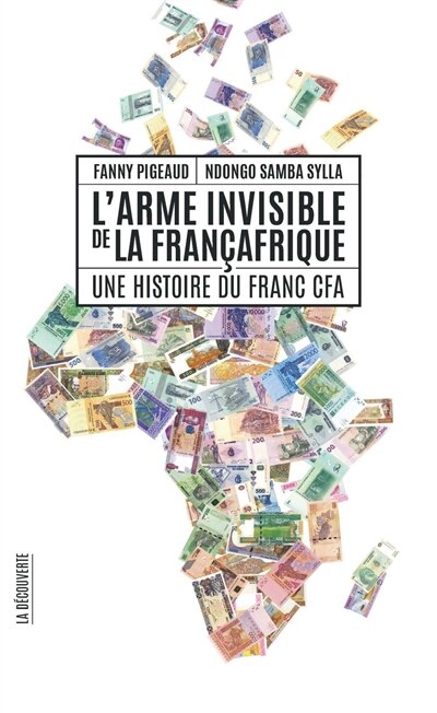 Front cover_L'arme invisible de la Françafrique : une histoire du franc CFA
