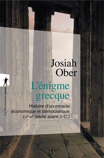 Couverture_L'énigme grecque : histoire d'un miracle économique et démocratique (VIe-IIIe siècle avant J.-C.)
