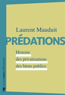 Prédations: histoire des privatisations des biens publics