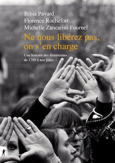 Front cover_Ne nous libérez pas, on s'en charge : une histoire des féminismes de 1789 à nos jours