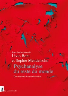 Couverture_Psychanalyse du reste du monde : géo-histoire d'une subversion
