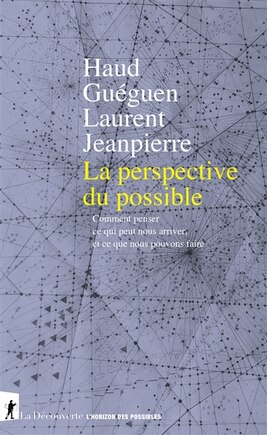 La perspective du possible: comment penser ce qui peut nous arriver, et ce que nous pouvons faire