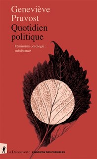 Quotidien politique: féminisme, écologie, subsistance