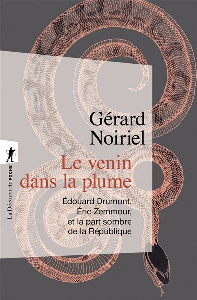 Le venin dans la plume: Edouard Drumont, Eric Zemmour et la part sombre de la République