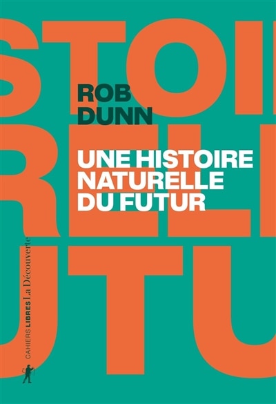 Une histoire naturelle du futur: ce que les lois de la biologie nous disent de l'avenir de l'espèce humaine