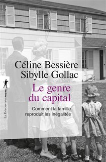 Front cover_Le genre du capital : comment la famille reproduit les inégalités