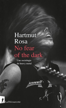 No fear of the dark: une sociologie du heavy metal