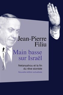 Couverture_Main basse sur Israël : Netanyahou et la fin du rêve sioniste