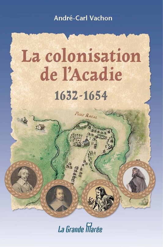 Front cover_La colonisation de l'Acadie : 1632 à 1654