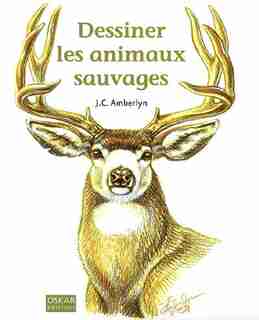 Dessiner les animaux sauvages by J.c. Amberlyn
