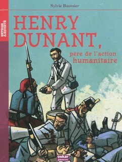 Front cover_Henry Dunant, père de l'action humanitaire