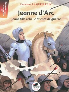 Couverture_Jeanne d'Arc : jeune fille rebelle et chef de guerre