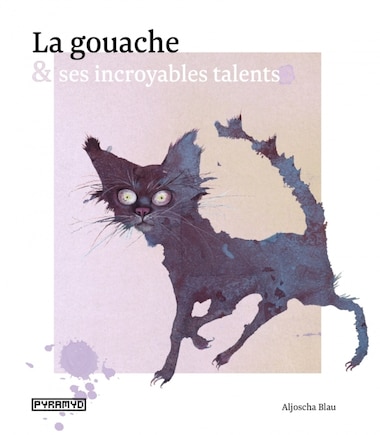 La gouache & ses incroyables talents