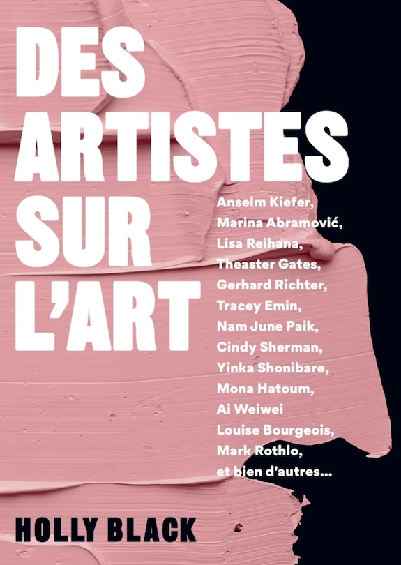 Des artistes sur l'art: Anselm Kiefer, Marina Abramovic, Lisa Reihana, Theaster Gates, Gerhard Richter, Tracey Emin...