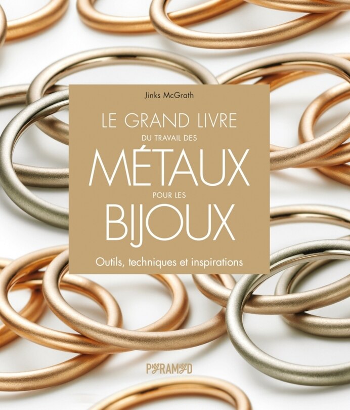 Couverture_Le grand livre du travail des métaux pour les bijoux