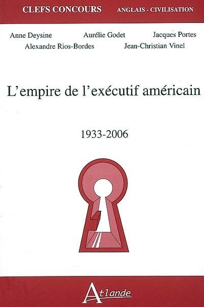 L' empire de l'exécutif américain, 1933-2006