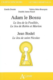 Couverture_Adam le Bossu, Le jeu de la Feuillée, Le jeu de Robin et Marion ; Jean Bodel, Le jeu de saint Nicolas