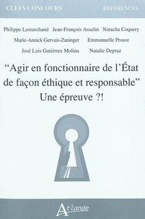 Agir en fonctionnaire de l'Etat de façon éthique et responsable: une épreuve ?!