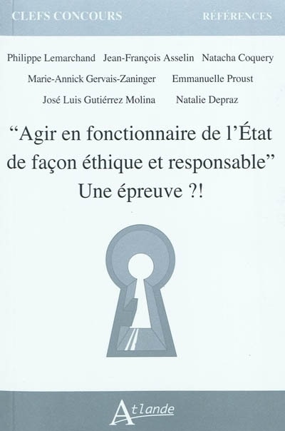 Agir en fonctionnaire de l'Etat de façon éthique et responsable: une épreuve ?!