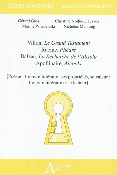 Front cover_Villon, Le grand testament ; Racine, Phèdre ; Balzac, La recherche de l'absolu ; Apollinaire, Alcools