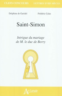 Couverture_Saint-Simon, Intrigue du mariage de M. le duc de Berry