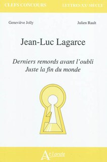 Front cover_Jean-Luc Lagarce, Derniers remords avant l'oubli, Juste la fin du monde