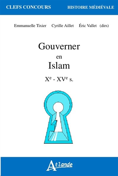 Front cover_Gouverner en Islam Xe-XVe s.