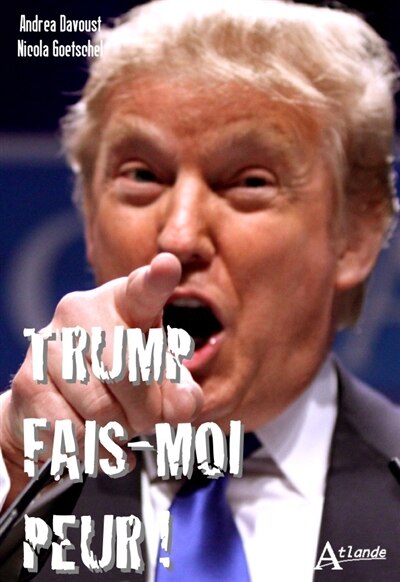 Front cover_Trump, fais-moi peur !