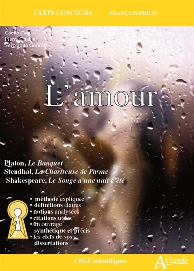 Front cover_L'amour : Platon, Le banquet ; Stendhal, La chartreuse de Parme ; Shakespeare, Le songe d'une nuit d'été : CPGE scientifiques