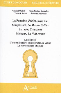 Front cover_La Fontaine, Fables, livres I-VI ; Maupassant, La maison Tellier ; Sarraute, Tropismes ; Michaux, La nuit remue