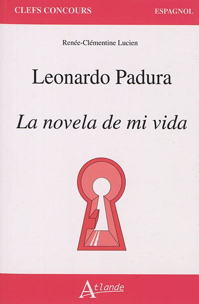 Front cover_Leonardo Padura, La novela de mi vida