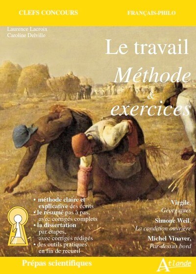 Front cover_Le travail, méthode & exercices : Virgile, Géorgiques ; Simone Weil, La condition ouvrière ; Michel Vinaver, Par-dessus bord : prépas scientifiques