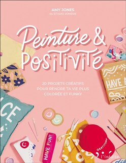 Peinture & Positivité : 20 Projets Créatifs Pour Rendre Ta Vie P image number 0