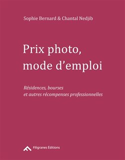 Couverture_Prix photo, mode d'emploi : résidences, bourses et autres récompenses professionnelles