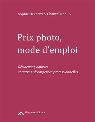Couverture_Prix photo, mode d'emploi : résidences, bourses et autres récompenses professionnelles