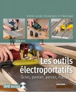 Les outils électroportatifs: scier, poncer, percer, fraiser...