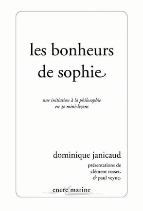 Les bonheurs de Sophie: une initiation à la philosophie en 30 mini-leçons