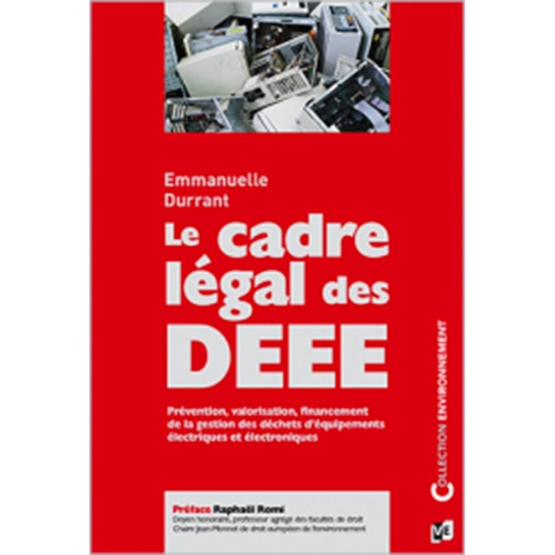 Front cover_Le cadre légal des DEEE : prévention, valorisation, financement de la gestion des déchets d'équipements électriques et électroniques