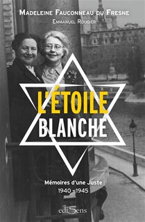 Front cover_L'&eacute;toile blanche : m&eacute;moires d'une Juste, 1940-1945