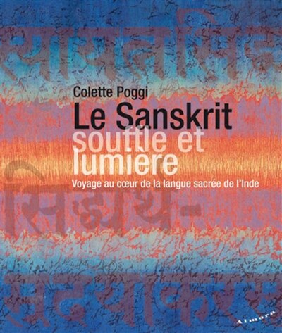 Front cover_Le sanskrit, souffle et lumière : voyage au coeur de la langue sacrée de l'Inde