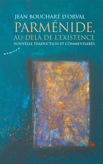 Front cover_Parménide, au-delà de l'existence : nouvelle traduction et commentaires