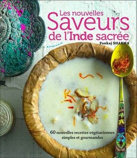 Front cover_Les nouvelles saveurs de l'Inde sacrée : 60 nouvelles recettes végétariennes simples et gourmandes