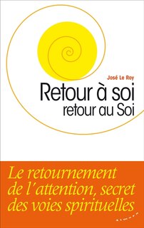 Couverture_Retour à soi, retour au soi : le retournement de l'attention, secret des voies spirituelles