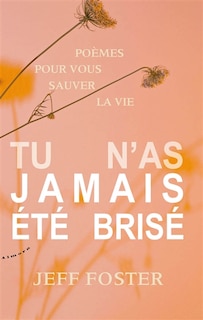 Front cover_Tu n'as jamais été brisé : poèmes pour vous sauver la vie