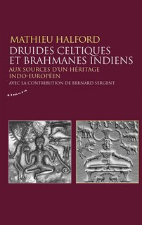 Couverture_Druides celtiques et brahmanes indiens : aux sources d'un héritage indo-européen