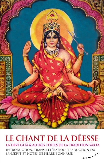 Front cover_Le chant de la déesse : la Devi-Gita & autres textes de la tradition sakta
