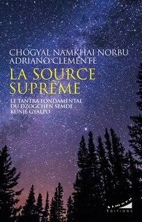 Couverture_La source suprême : le tantra fondamental du Dzogchen Semdé : Künjé Gyalpo