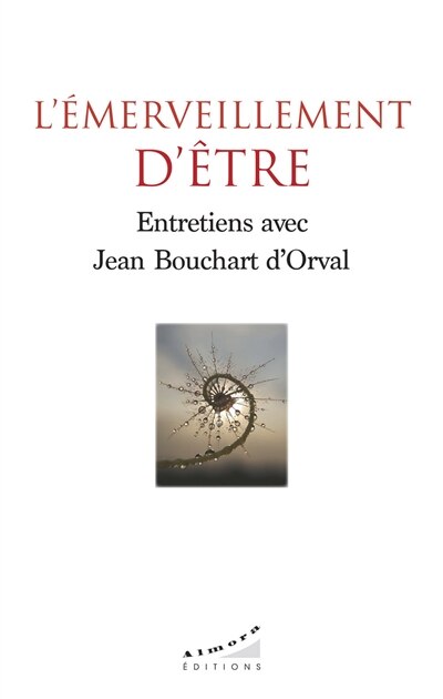 L' émerveillement d'être: entretiens avec Jean Bouchard d'Orval