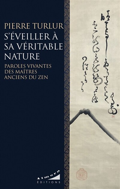Front cover_S'éveiller à sa véritable nature : paroles vivantes des maîtres anciens du zen