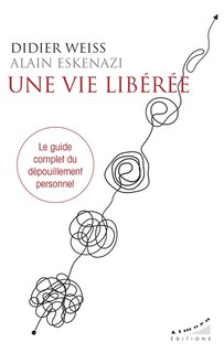 Front cover_Une vie libérée : le guide complet du dépouillement personnel